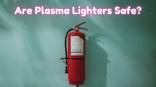 Are Plasma Lighters Safe?